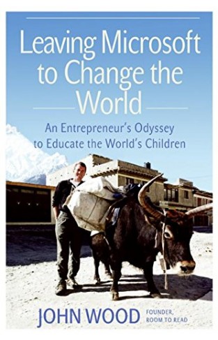 Leaving Microsoft to Change the World - An Entrepreneur's Odyssey to Educate the World's Children